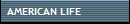 AMERICAN LIFE