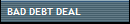 BAD DEBT DEAL