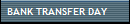 BANK TRANSFER DAY