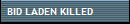BID LADEN KILLED