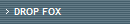 DROP FOX