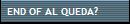 END OF AL QUEDA?
