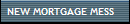 NEW MORTGAGE MESS