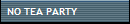 NO TEA PARTY