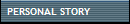 PERSONAL STORY