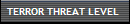 TERROR THREAT LEVEL