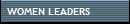 WOMEN LEADERS